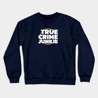 True Crime Junkie Crewneck Sweatshirt